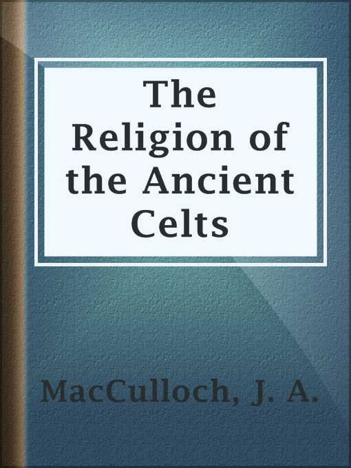 Title details for The Religion of the Ancient Celts by J. A. MacCulloch - Available